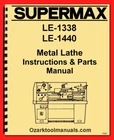 Supermax LE-1338 LE-1440 Metal Lathes Operator Owners & Parts Manual 1520 New. Price: $65.00.