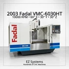2003 Fadal VMC-6030HT 10000 Rpm, 60" X, 30" Y, Z, 22.5 Hp Used. Price: $16675.00.