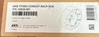 Axis TP3603 Conduit Back Box P/n: 02025-001 Open. Price: $15.00.