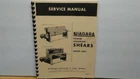 Niagara 12-13-14-15-16-18-110-1R4-1R6-1R8. .squaring Shears Service Manual Used. Price: $16.00.