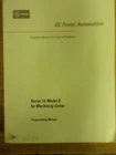 Ge Fanuc Automation Series 15-MODEL B Programming Manual August 1994 Used. Price: $19.99.
